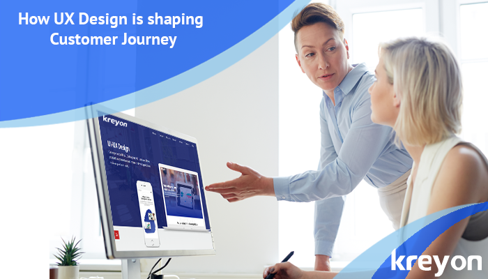 How UX Design is shaping Customer Journey