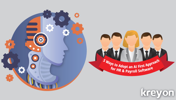 5 Ways to Adopt an AI First Approach for HR & Payroll Software